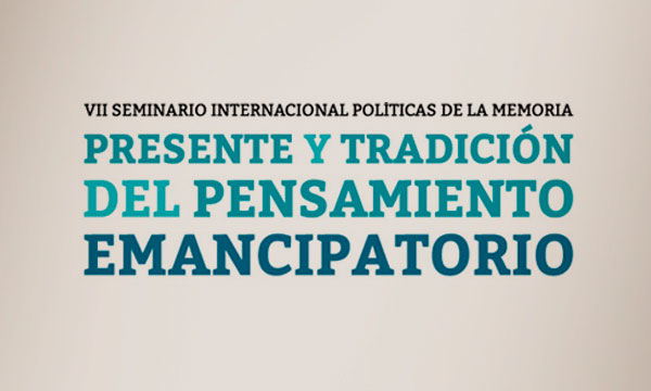 VII Seminario Políticas de la memoria - Presente y tradición del pensamiento emancipatorio