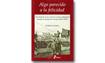 Algo parecido a la felicidad. Una historia de la lucha de la clase trabajadora durante la dcada del setenta. (1973-1978)