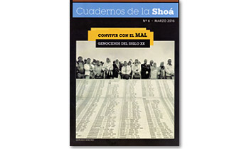 Cuadernos de la Shoá Nro. 6 . Marzo 2016. Convivir con el mal. Genocidios del siglo XX.