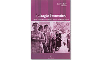 Sufragio femenino. Prácticas y debates políticos, religiosos y culturales.