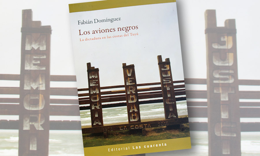 Los aviones negros. 
La dictadura en las costas del Tuyú 