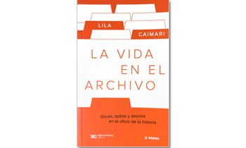 La vida en el archivo. Goces, tedios y desvíos en el oficio de la historia.