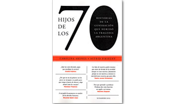 Hijos de los 70. Historias de la generación que heredó la tragedia argentina