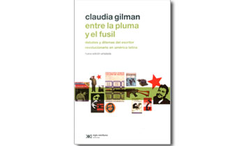 La pluma y el fusil. Debates y dilemas del escritor revolucionario en América Latina