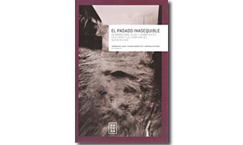 El pasado inasequible. Desaparecidos, hijos y combatientes en el arte y la literatura del nuevo milenio