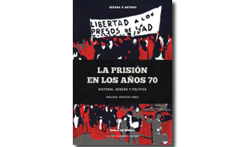 La prisión en los años 70. Historia, género y política