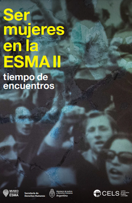 Ser mujeres en la ESMA II: tiempo de encuentros